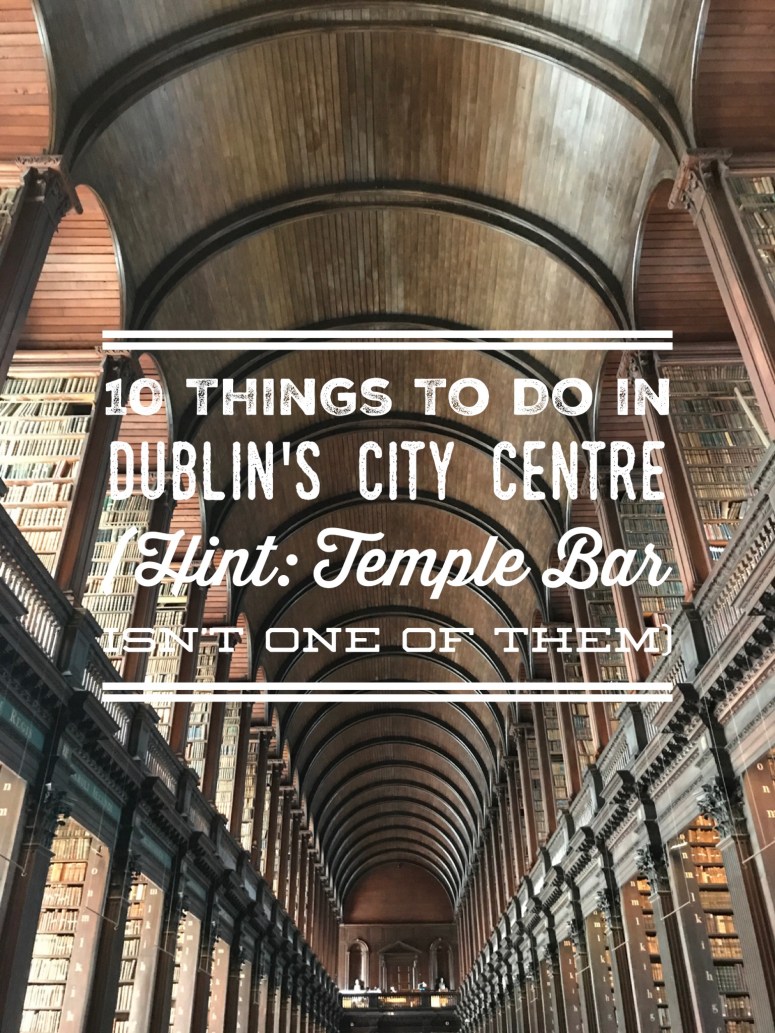 10 Things To Do in Dublin's City Centre
